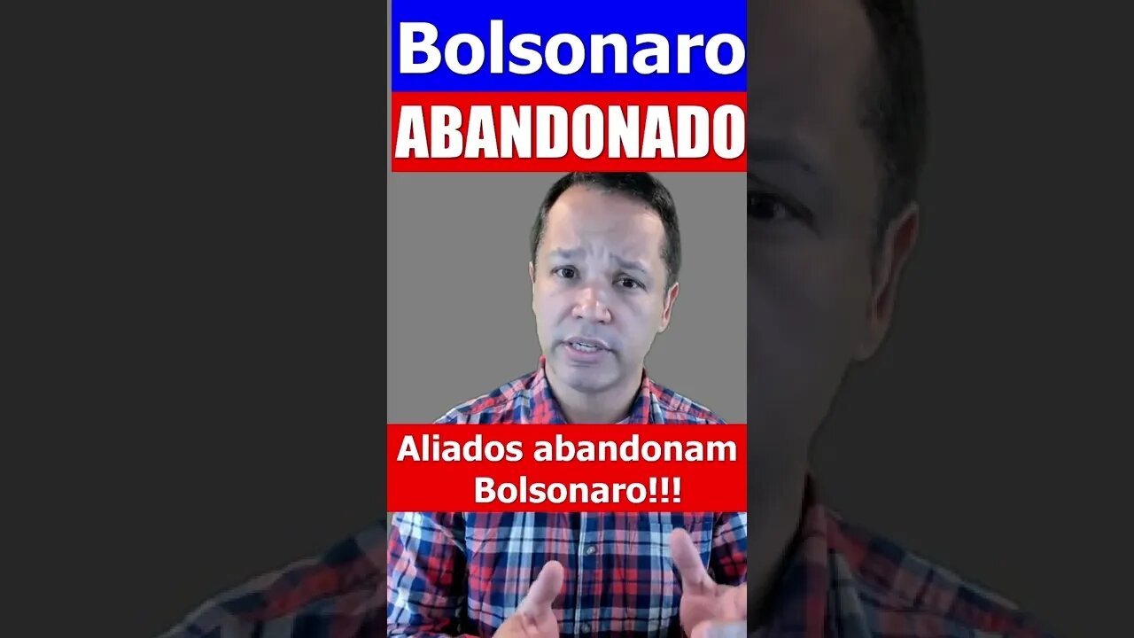 Bolsonaro ABANDONADO por principais aliados