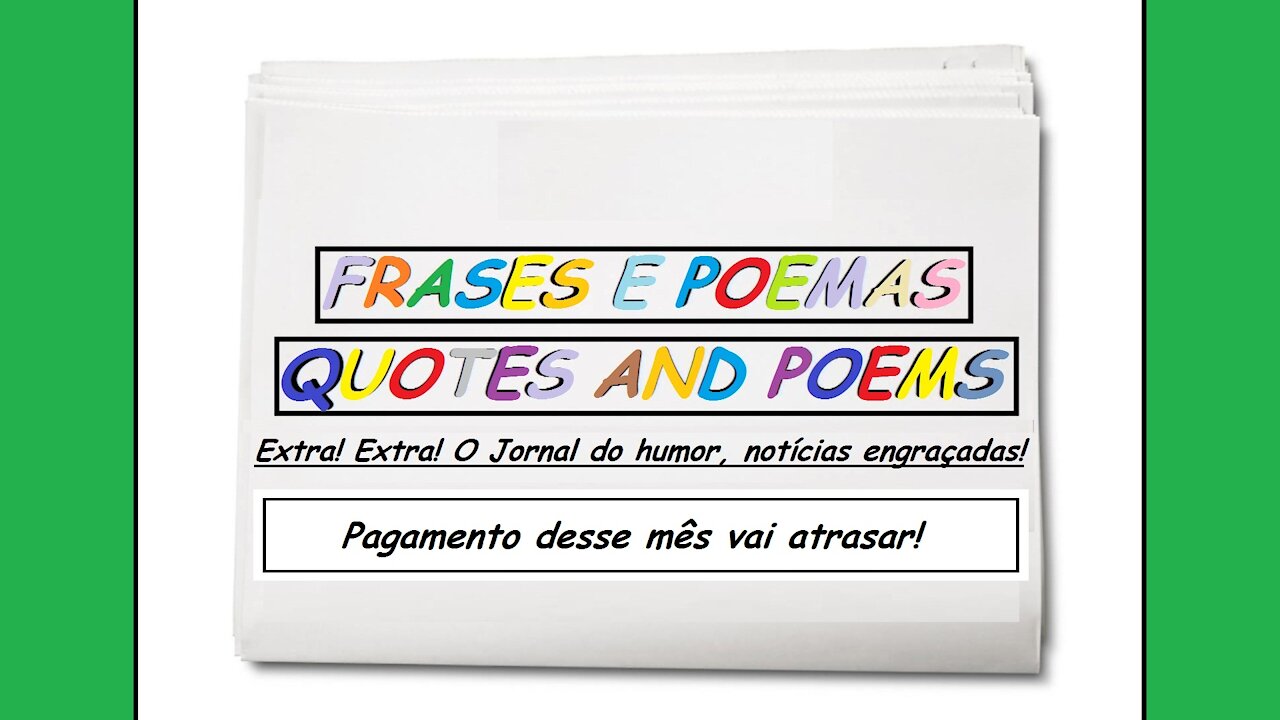 Notícias engraçadas: Pagamento desse mês vai atrasar! [Frases e Poemas]