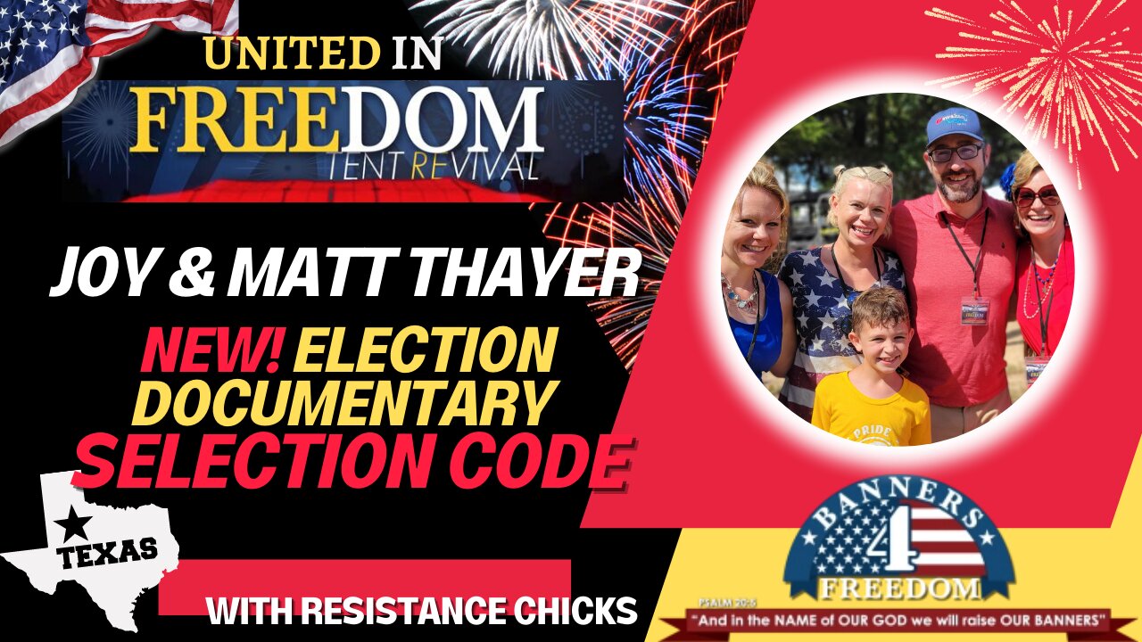 United in Freedom: Joy & Matt Thayer on NEW Election Documentary Selection Code
