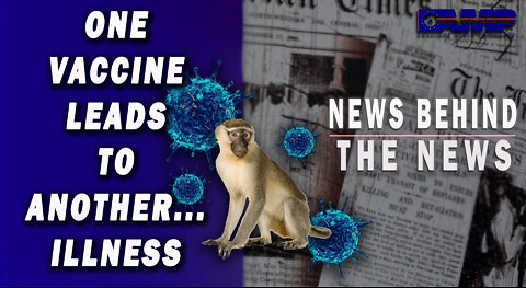 One Vaccine Leads to Another... Illness | NEWS BEHIND THE NEWS August 24th, 2022