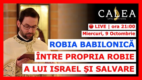 🔴 LIVE #892 - ROBIA BABILONICĂ ÎNTRE PROPRIA ROBIE A LUI ISRAEL ȘI SALVARE || Pr. GEORGE SANER