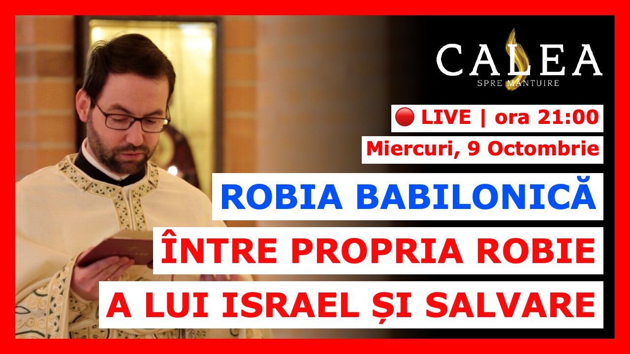 🔴 LIVE #892 - ROBIA BABILONICĂ ÎNTRE PROPRIA ROBIE A LUI ISRAEL ȘI SALVARE || Pr. GEORGE SANER