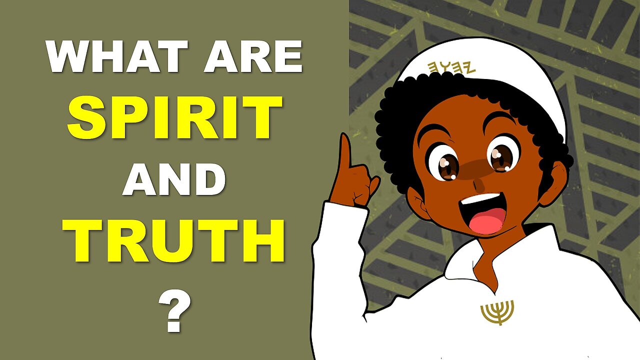 What are SPIRIT & TRUTH According to the Bible? | Torah Menorah