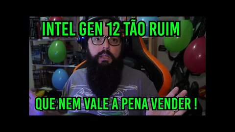 Intel GEN 12 é Tão Ruim Que Nem Vale a Pena Vender !