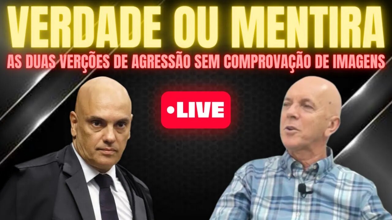 O INCRÍVEL CASO DA AGRESSÃO A ALEXANDRE DE MORAES SEM IMAGENS