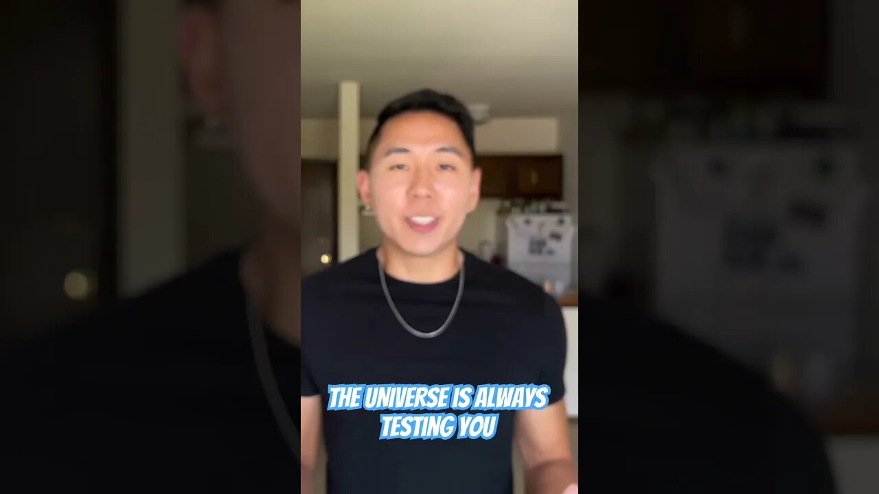 The UNIVERSE Is Always Testing You