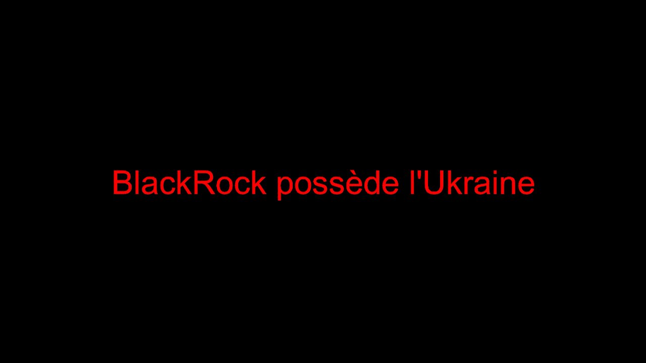 BlackRock possède l'Ukraine