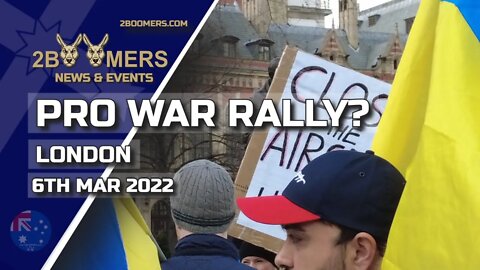 PRO WAR RALLY? UKRAINE LONDON - 6TH MARCH 2022 (OR THE LATEST THING RALLY)