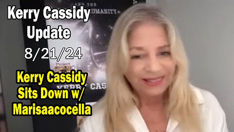 Kerry Cassidy BIG Intel Aug 21: "Special Interview w/ Marisaacocella"