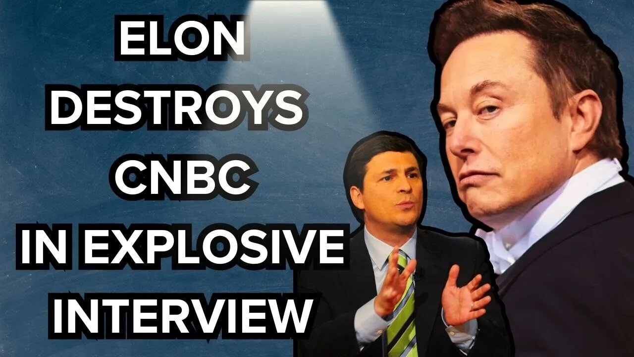 Elon Musk's interview with CNBC is explosive!