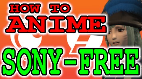 How to Anime Sony-Free