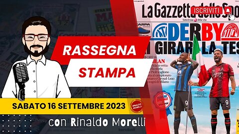 INTER-MILAN, è il giorno! | 🗞️ Rassegna Stampa 16.9.2023 #470