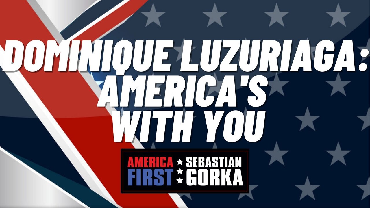 Dominique Luzuriaga: America's with you. Sebastian Gorka on AMERICA First