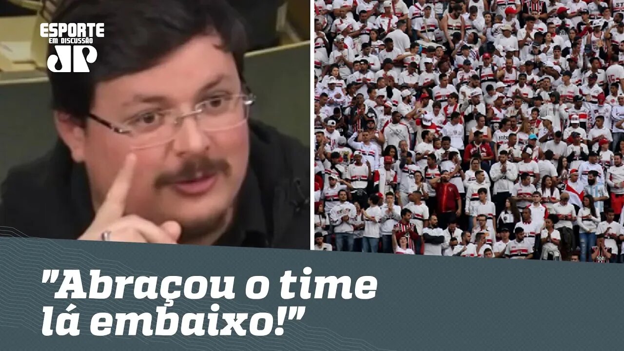 Torcida do São Paulo é exaltada: "abraçou o time lá embaixo!"