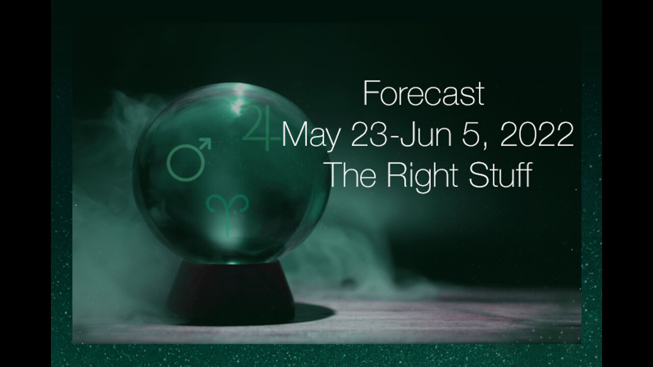 Forecast May 23-Jun 5, 2022: The Right Stuff