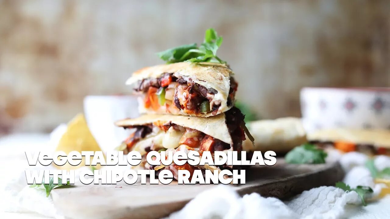 Vegetable Quesadillas Recipe with Chipotle Ranch Sauce