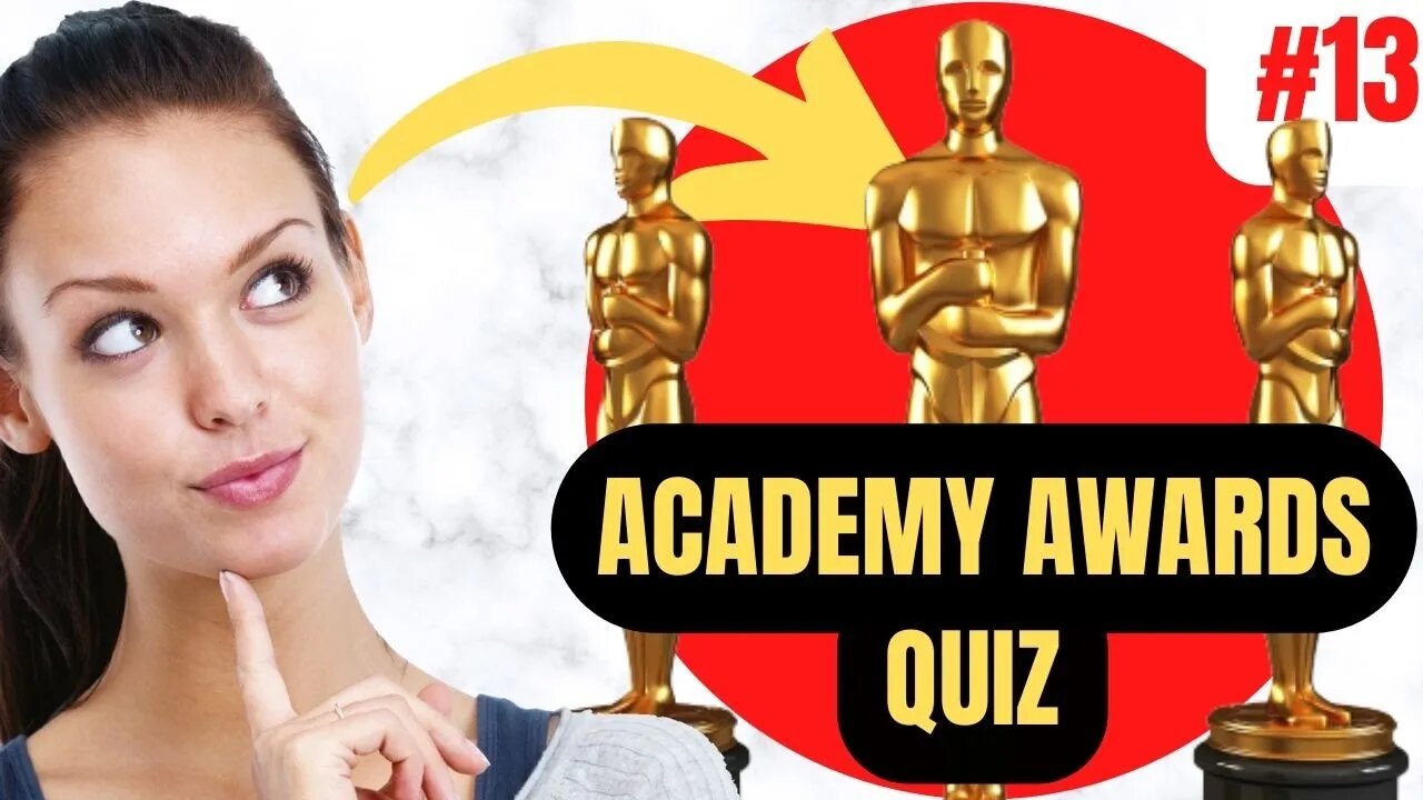 10 Questions about THE ACADEMY AWARDS in 5 Minutes QUIZ #13