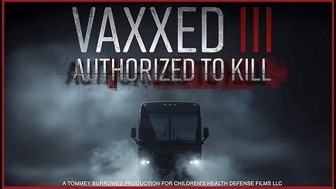 Vaxxed 3: Authorized To Kill | Childrens Health Defense Documentary