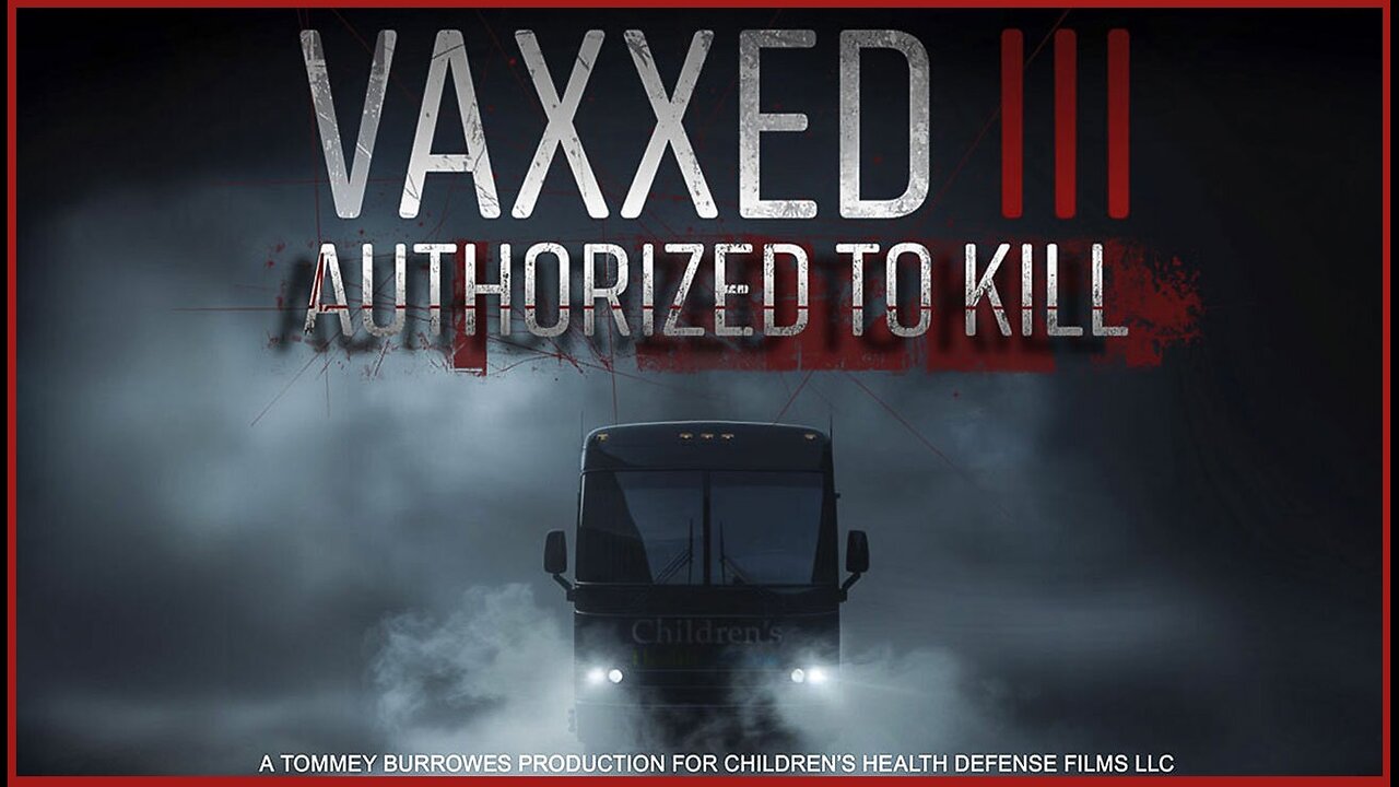 Vaxxed 3: Authorized To Kill | Childrens Health Defense Documentary