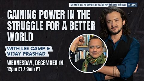 Vijay Prashad & Lee Camp: Gaining Power In The Struggle