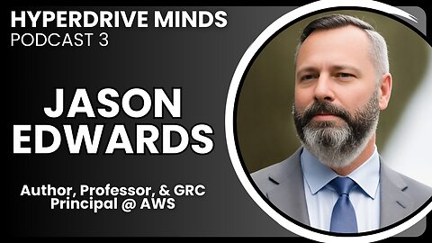 Cybersecurity GRC, Regulatory Issues & Start Wars w/ Dr. Jason Edwards - Hyperdrive Minds Podcast 3