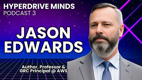 Cybersecurity GRC, Regulatory Issues & Start Wars w/ Dr. Jason Edwards - Hyperdrive Minds Podcast 3