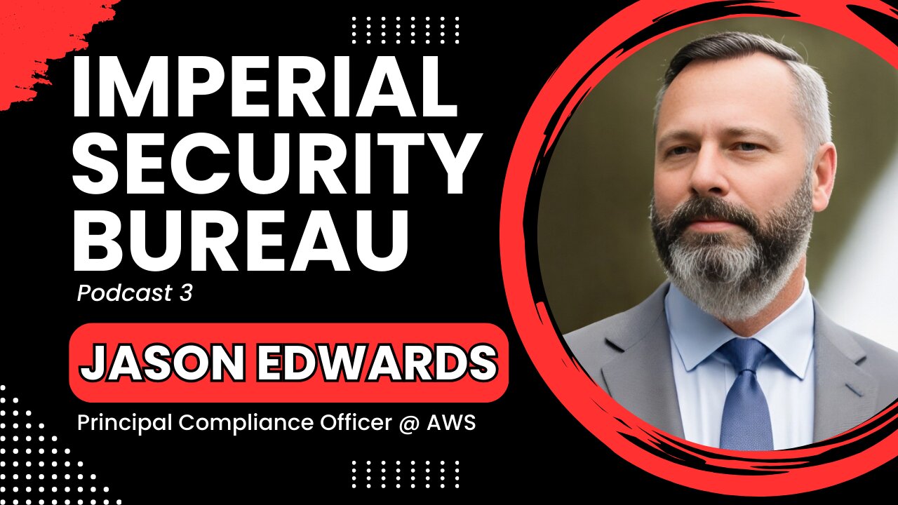 Jason Edwards: Cybersecurity Regulations & Compliance - Imperial Security Bureau Podcast 3