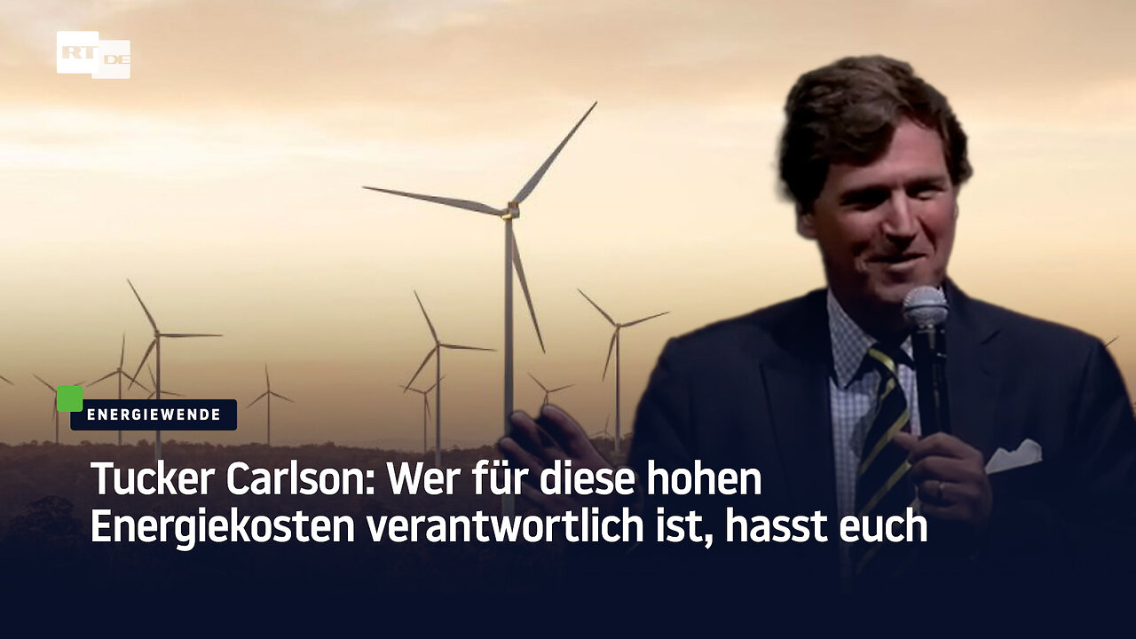 Tucker Carlson: Wer für diese hohen Energiekosten verantwortlich ist, hasst euch