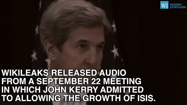 John Kerry In Leaked Audio Admits U.S. Allowed Rise Of ISIS To Force Assad Out Of Power