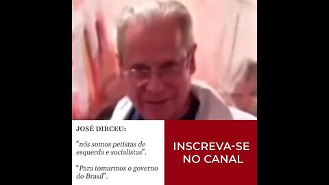 José Dirceu confessa que vai tomar o poder no Brasil