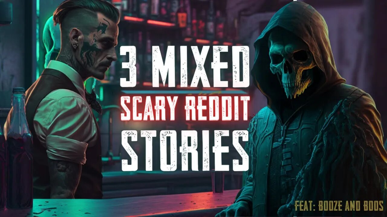 3 Mixed Scary Reddit Stories - Feat: Booze and Boos