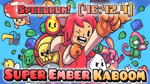 Super Ember Kaboom, Any% Speedrun! (2) (46:42.4)