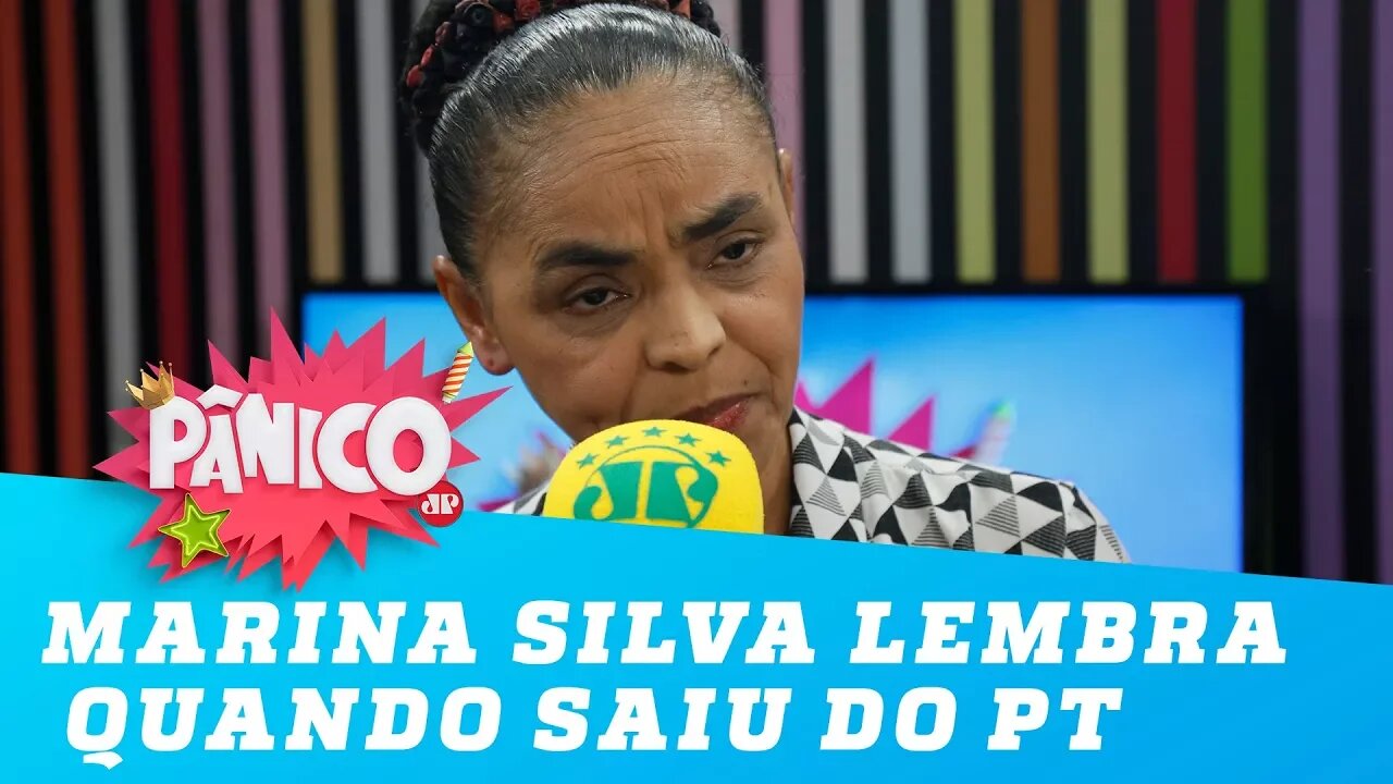 Marina Silva lembra quando saiu do PT