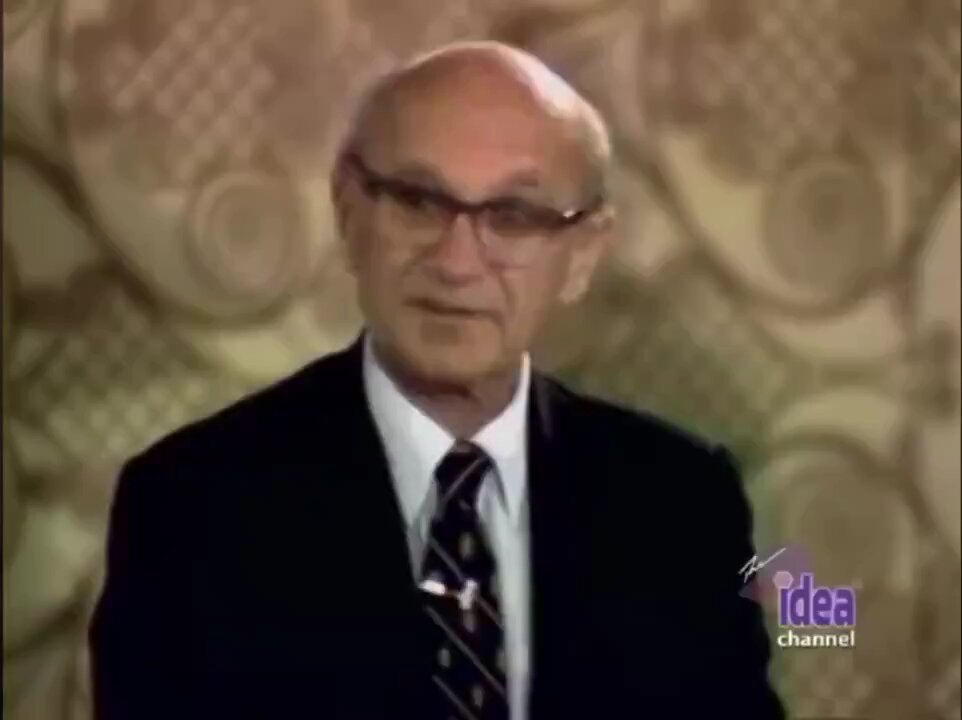 Milton Friedman said it best