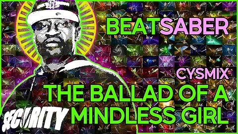 (beat saber) cysmix - the ballad of a mindless girl [mapper: checkthepan]