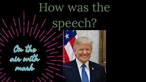 Thoughts on the trump speech