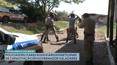 Treinamento Volante: Policiais Militares Rodoviários participam de Capacitação em Gov. Valadares.