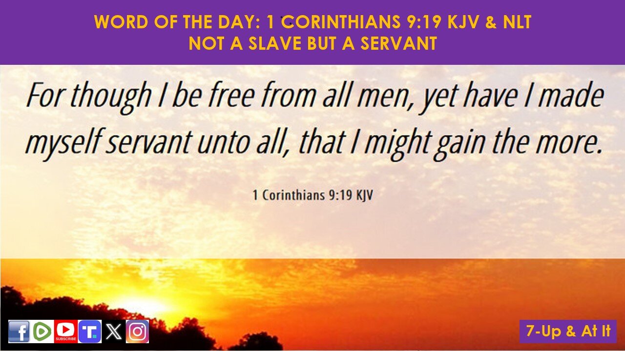 WORD OF THE DAY: 1 CORINTHIANS 9:19 KJV & NLT - NOT A SLAVE BUT A SERVANT