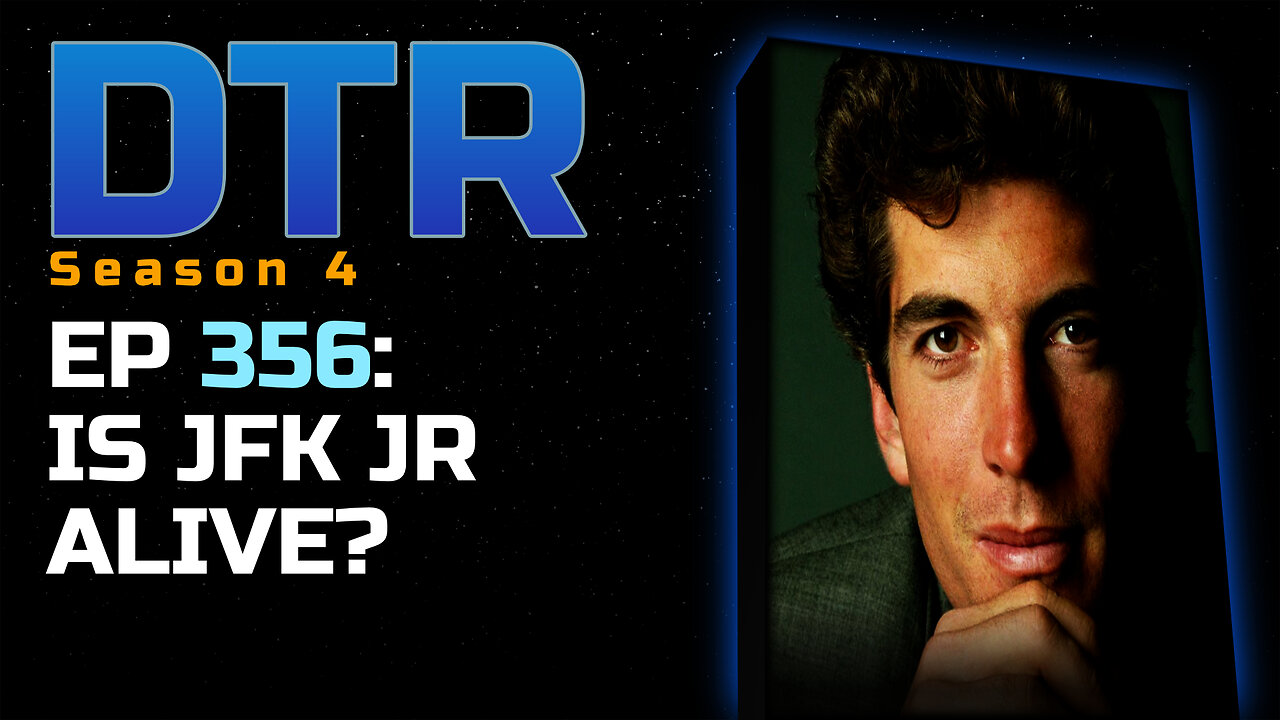 DTR Ep 356: Is JFK Jr Alive? (Banned on YouTube)