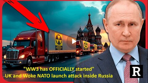 "WW3 has OFFICIALLY started" UK and NATO launch attack inside Russia - Redacted