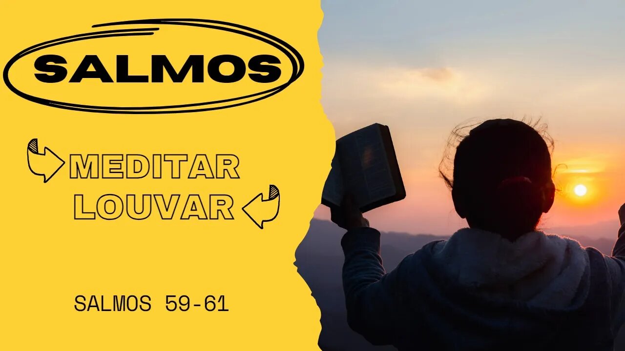 SALMOS PARA MEDITAR E LOUVAR - Meditar e Louvar na Palavra de Deus (Salmos 59 - 60)