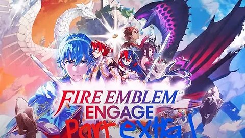 Fire Emblem Engage part extra 1