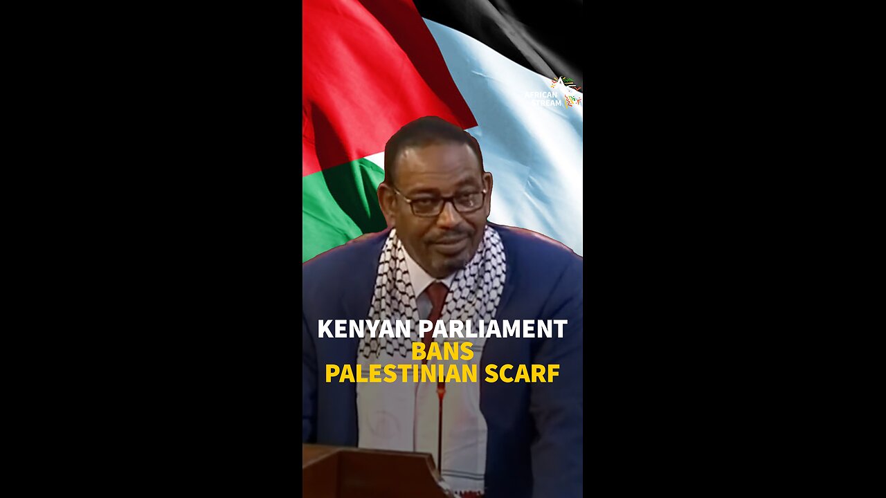 KENYAN PARLIAMENT BANS PALESTINIAN SCARF