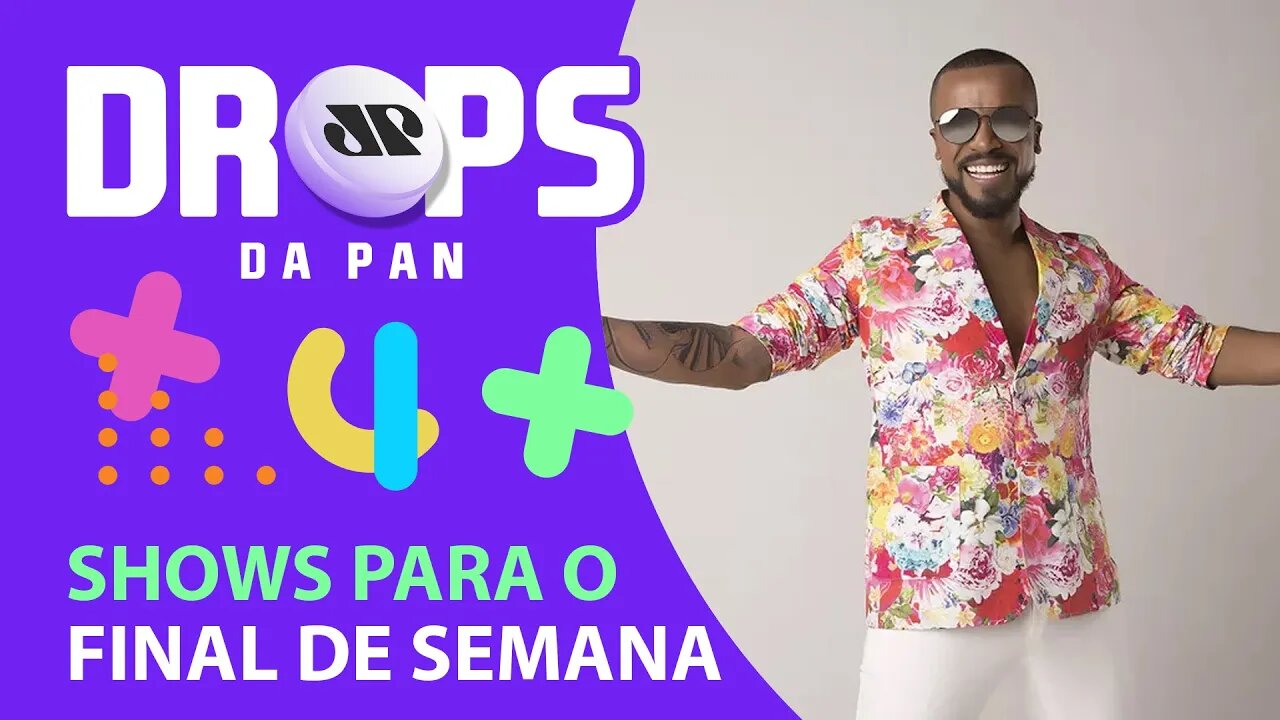 DICAS DE SHOWS PRA CURTIR NO FIM DE SEMANA | DROPS da Pan - 18/03/22