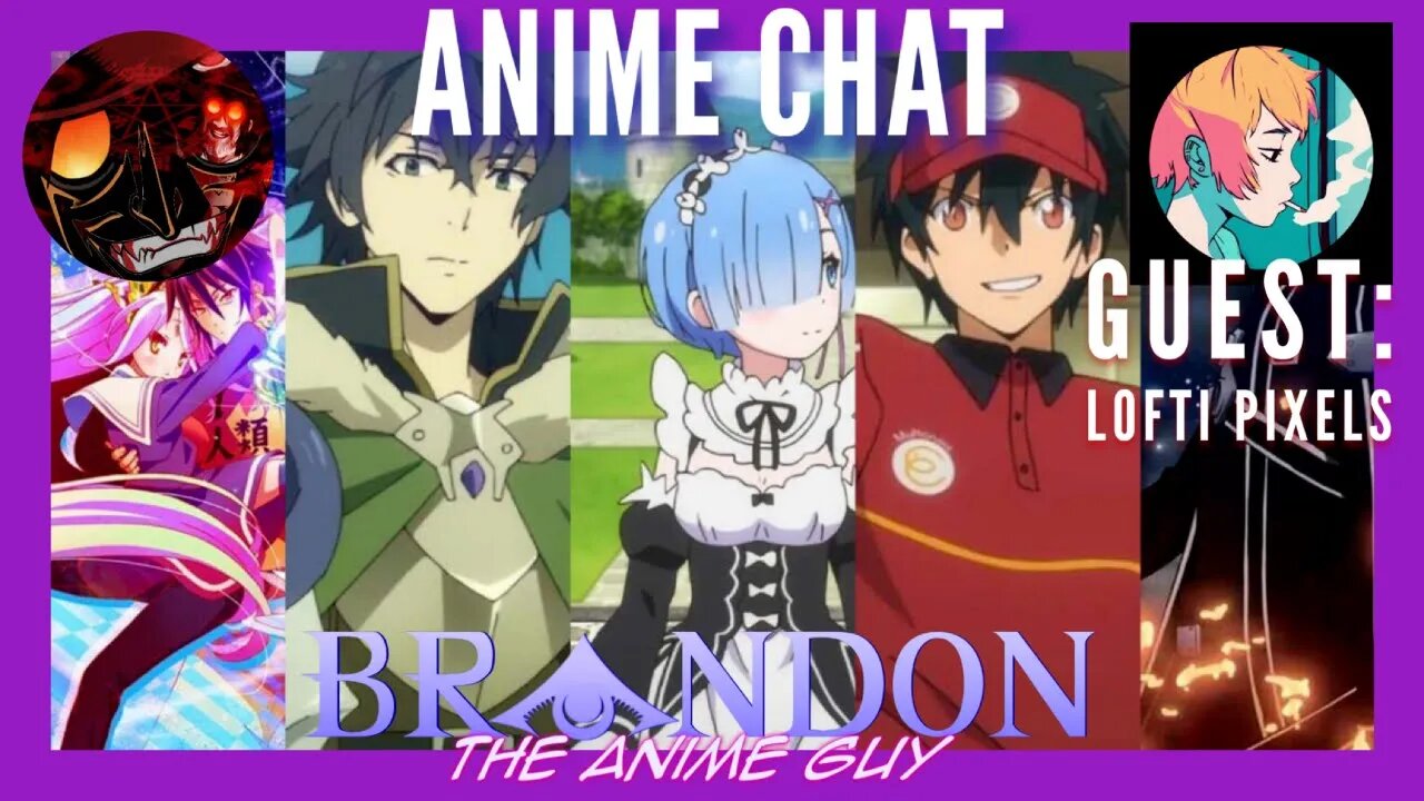 Anime Guy Presents: Anime Chat #15 with @Loftipixels