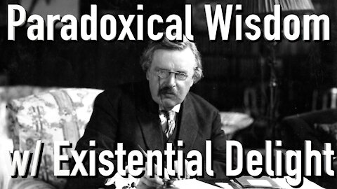 Paradoxical Wisdom: Reading G.K. Chesterton Quotes with Existential Delight