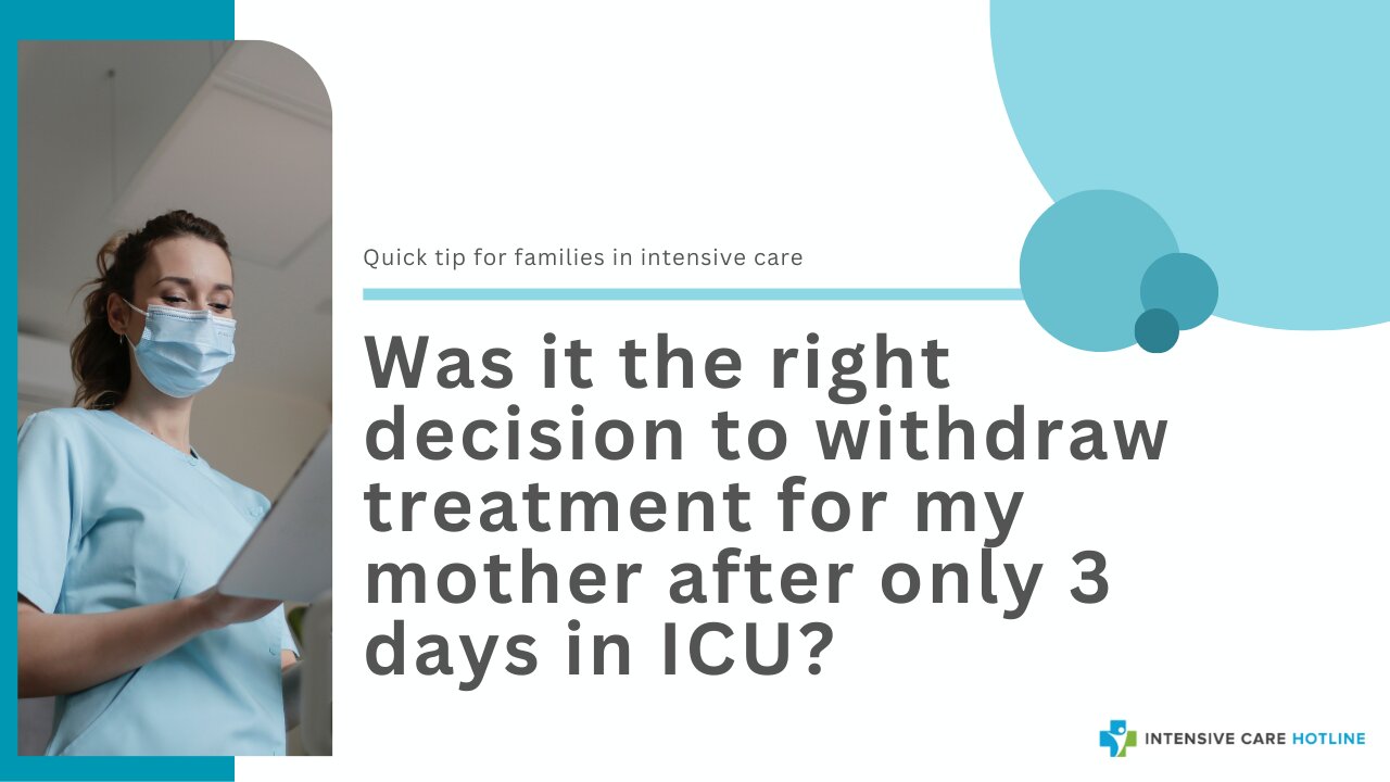 Was it the Right Decision to Withdraw Treatment for My Mother After Only 3 Days in ICU?