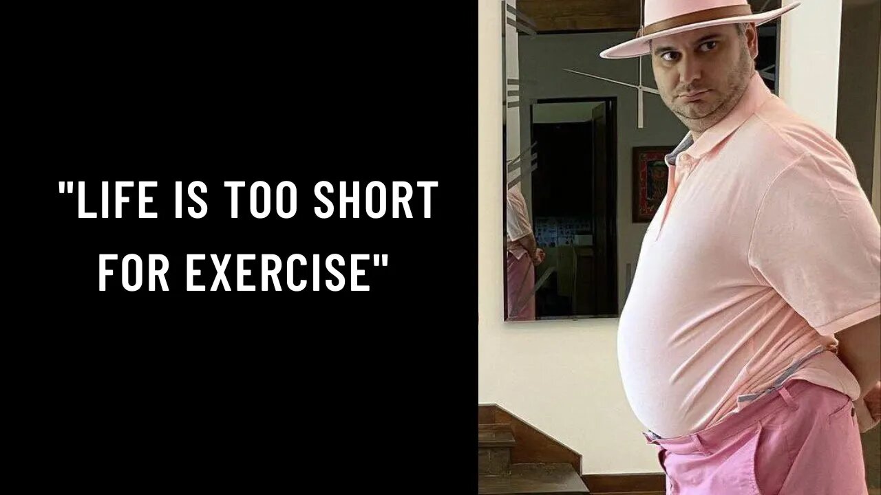 "Life Is Too Short For Exercise"