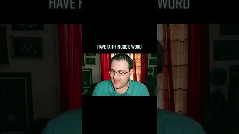 HAVE FAITH IN GOD'S WORD