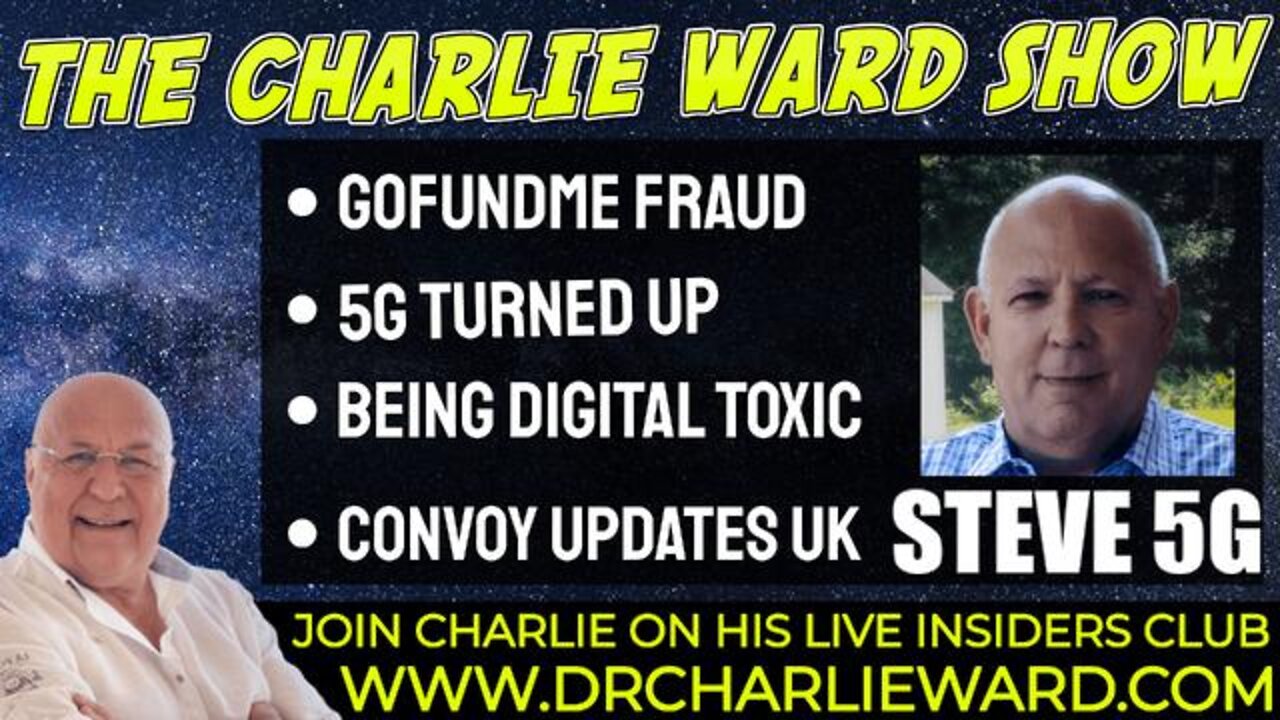 CHARLIE WARD UPDATE TODAY - BEING DIGITAL TOXIC, GOFUNDME FRAUD, CONVOY UPDATES UK WITH STEVE 5G!!